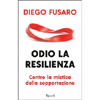 Odio la Resilienza<br />Contro la mistica della sopportazione