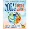 Yoga per le Quattro Stagioni<br />La pratica yoga stagionale in armonia con gli elementi e i dosha ayurvedici