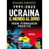 Ucraina - il Mondo al Bivio - 1991-2022<br />Origini, responsabilità, prospettive