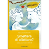 Smettere di Allattare?<br />Come, quando e perché