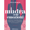 I Muidra delle Emozioni<br />Semplici posizioni yoga delle mani per ritrovare l'equilibrio, la serenità e la vitalità