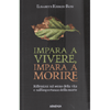 Impara a Vivere Impara a Morire<br />Riflessioni sul senso della vita e sull'importanza della morte