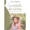 La Salute dei Bambini<br />Come aiutarli a crescere felici