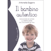 Il Bambino Autentico<br />Riconoscere ed evitare la manipolazione nell’educazione dei figli