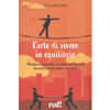 L'Arte di Vivere in Equilibrio<br />Allentare il controllo è la chiave per liberarsi da ansia, panico, paure, ossessioni