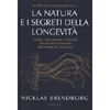 La Natura e i Segreti della Longevità<br />Capire i meccanismi evolutivi dell'invecchiamento per vivere più a lungo