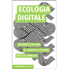Ecologia Digitale<br />Per una tecnologia al servizio di persone, società e ambiente