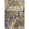 Morte e Rinascita<br />Conoscere i passi per un futuro migliore