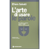 L’arte di usare le parole<br />Per ottenere consenso, gestire i conflitti, diventare indimenticabili