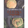 Il Grande Libro della Cucina Vegetale<br />Ricette Sane e Sostenibili