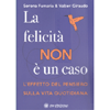 La Felicità non è un Caso<br />L'effetto del pensiero sulla vita quotidiana