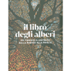 Il Libro degli Alberi<br />Un viaggio illustrato dalla radice alla foglia 