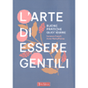 L'Arte di Essere Gentili<br />Buone pratiche quotidiane