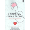 Il Cuore ti Parla. Parla al Tuo Cuore<br />La coerenza cardiaca emotiva può trasformare le informazioni che vanno dal cuore al cervello