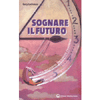 Sognare il Futuro<br />Sogni precognitivi sincronicità coincidenze