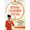 Ritrova l'Equilibrio Emotivo<br />Comprendere e integrare i sentimenti per superare ansia, paura, rabbia, tristezza. Con facili esercizi Qigong adatti a tutti