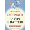 Difenditi da Virus e Batteri<br />Come rendere inattaccabile il tuo sistema immunitario