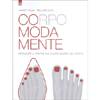 Corpo Moda Mente<br />Ripensare il vestire dal punto di vista del corpo