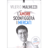 L'Amore Sconfiggerà i Mercati<br />Appunti di economia umanistica per un futuro possibile