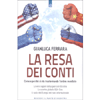 La Resa dei Conti<br />Come e perché si sta trasformando l’ordine mondiale. Le vere ragioni della guerra in Ucraina. Lo scontro globale USA-Cina. Il ruolo dell’Europa nel caos internazionale Gianluca Ferrara