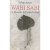 Wabi Sabi<br />La filosofia dell'imperfezione