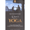 Le Basi dello Yoga<br />Le origini dell’Hatha Yoga, i Natha e la diffusione in Occidente dell’antica tradizione.