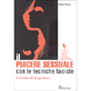 Il Piacere Sessuale con le Tecniche Taoiste<br />Il metodo del Drago Rosso