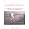 Il Danzatore Sciamano<br />Il Buto giapponese come pratica di meditazione, cammino interiore e guarigione di sé 