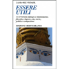 Essere Utili<br />Un irriverente dialogo su illuminazione, filosofia, religione, vita, morte, politica e compassione