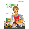 Nutrirsi Bene<br />Un vademecum indispensabile per scegliere il proprio regime alimentare