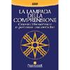 La Lampada della Comprensione<br />Gnosis liberatrice e potenze arcontiche