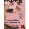 Le Malattie Autoimmuni<br />Come affrontarle e prevenirle con l'alimentazione e i giusti integratori