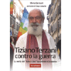 Tiziano Terzani Contro la Guerra<br />La verità del Tutto è Uno tra Oriente e Occidente