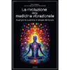 La Rivoluzione della Medicina Vibrazionale<br />Guarigione quantica e terapie del futuro