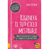 Rigenera il Tuo Ciclo Mestruale<br />Terapie naturali per risanare gli ormoni e le mestruazioni
