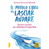 Il Piccolo Libro del Lasciare Andare<br />Quattro sentierti per eliminare il superfluo