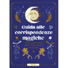 Guida alle Corrispondenze Magiche<br />Pietre, piante, pianeti, sabba, chakra, numeri e molto altro
