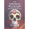 Nella Mente di un Defunto<br />Scopri cosa accade alla coscienza dopo la morte