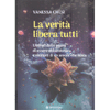 La Verità Libera Tutti<br />Liberati dalla paura di essere abbandonata e riempiti di un amore che resta