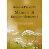 Manuale di Fitocomplementi<br />L'utilizzo in naturopatia dei rimedi vegetali per il benessere di organi e funzioni