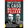 Il Caso Majorana Pelizza<br />Raggio della morte, energia infinita, antimateria: inchiesta giornalistica sui misteri di una macchina leggendaria