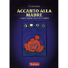 Accanto alla Madre<br />Essere Doula un atto di amore