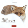 Riflessi di Bellezza<br />Cammino fotografico alla ricerca di se stessi