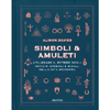 Simboli & Amuleti<br />Utilizzare il potere degli antichi simboli e sigilli nella vita moderna