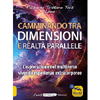 Camminando tra Dimensioni e Realtà Parallele<br />L'esplorazione nel multiverso vivendo esperienze extracorporee