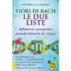 Fiori di Bach Le Due Liste<br />Una guida alla visione di Eduardo H. Grecco