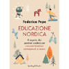 Educazione Nordica<br />Il segreto dei genitori svedesi per crescere bambini consapevoli e sereni
