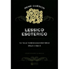 Lessico Esoterico<br />Tutta la terminologia esoterica dalla A alla Z