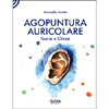 Agopuntura Auricolare<br />Teoria e Clinica