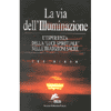 La Via dell'Illuminazione<br />L'esperienza della Luce Spirituale nelle tradizioni sacre